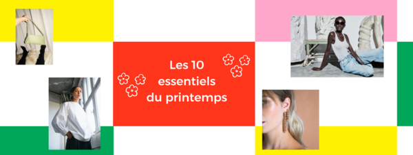 Les 10 essentiels du printemps